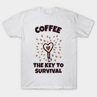 Coffee The Key To Survival T-Shirt